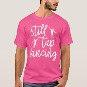 スティルタップ踊りタップダンサーダンスライフジャズ Tシャツ