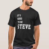 スティーブとして生きるのは良いこと Funny Personalized バースデー Tシャツ (正面)
