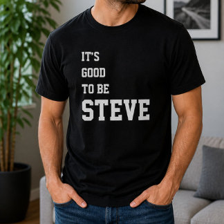 スティーブとして生きるのは良いこと Funny Personalized バースデー Tシャツ