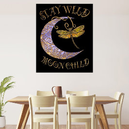 ステイワイルドムーンチャイルド引用文ゴールデンドラゴンフライ&ムーン ポスター