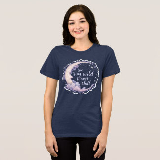 ステイワイルドムーンチル – 天空のデザイン トライブレンドＴシャツ