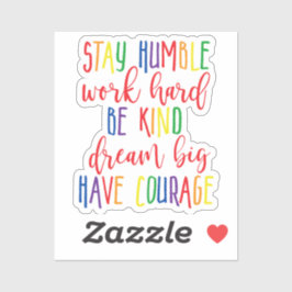 ステイ謙虚な仕事の懸命親切な夢の大きな勇気を持つ シール