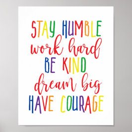ステイ謙虚な仕事の懸命親切な夢の大きな勇気を持つ ポスター