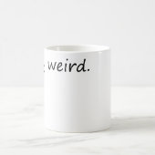 ステイ風変わり-おもしろい&ユニーク コーヒーマグカップ (中央)