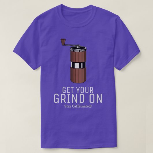 ステイ・カフェイン入りコーおもしろいヒー挽き2 Tシャツ (デザイン正面)