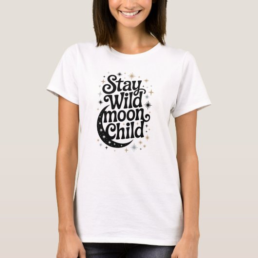 ステイ ワイルド ムーン チャイルド Tシャツ (正面)