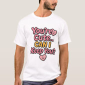 ステッカー「あなたは可愛い…保いいかな？」 Tシャツ (正面)