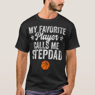 ステップダディ バスケットボール 私のお気に入りの選手が私をステップダディと呼ぶ Tシャツ