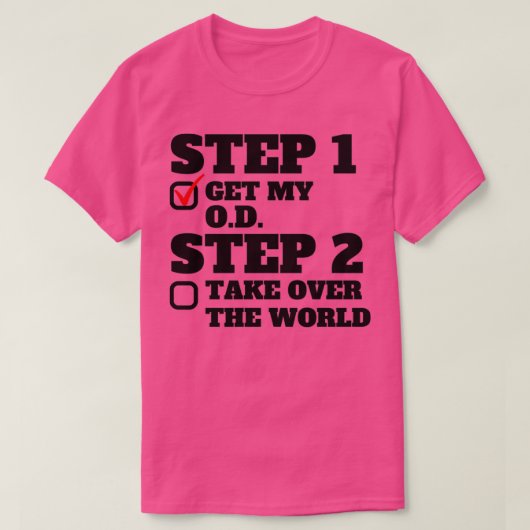 ステップ1私のODを取得するステップ2世界医師を引き継ぐ Tシャツ (デザイン正面)