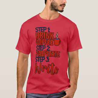 ステップ1 コーヒーを飲む ステップ2 心臓がドキドキする ステップ3 書く4 Tシャツ