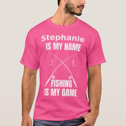 ステファニーは私の名前で、魚釣りは私のゲームのフィッシャー Tシャツ (正面)