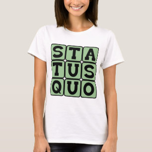 ステータス クオ、変わらずにいつも通り Tシャツ
