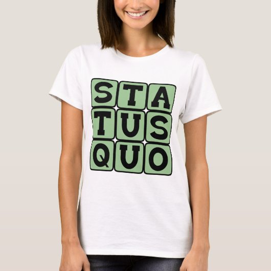 ステータス クオ、変わらずにいつも通り Tシャツ (正面)