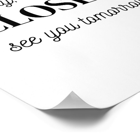 ストアの看板、申し訳ありませんが、私たちは明日あなたを参照して閉じている ポスター (角)