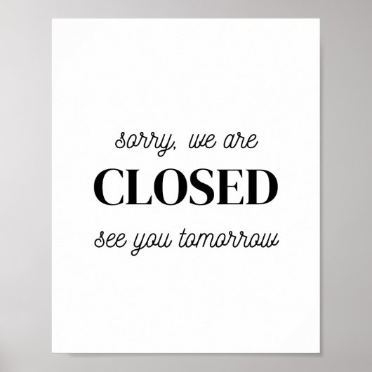 ストアの看板、申し訳ありませんが、私たちは明日あなたを参照して閉じている ポスター (正面)