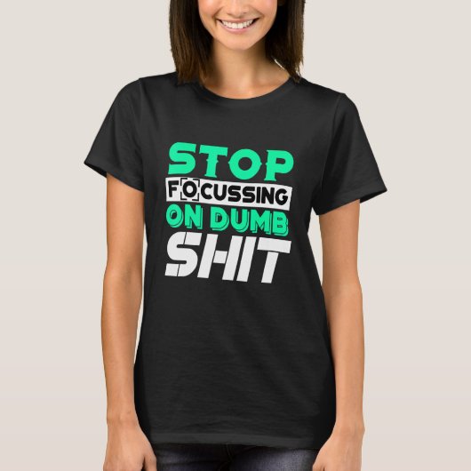 ストップばかに焦点を当てやる気を起こさせるる引用文 Tシャツ (正面)