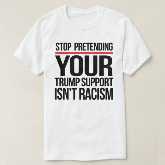 ストップトランプの支援を人種差別ではないと装う Tシャツ (デザイン正面)