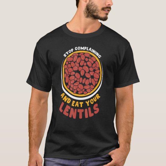 ストップ不満を言い食べてLentilsのことわざが貸し出された Tシャツ (正面)