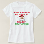 ストップ信じさんサンタさんおもしろい Tシャツ<br><div class="desc">サンタストップーに行くと信じ、クリスマスティーおもしろいが出る。サンタおもしろいとTシャツ。君のストップサンタはTシャツとおもしろいいう格好だ。サンタクリスマスフルーツケーキプン、ユーモア。</div>
