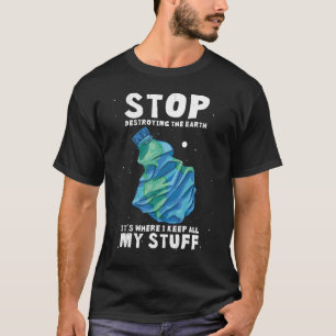 ストップ地球を破壊する私が保する場所 Tシャツ