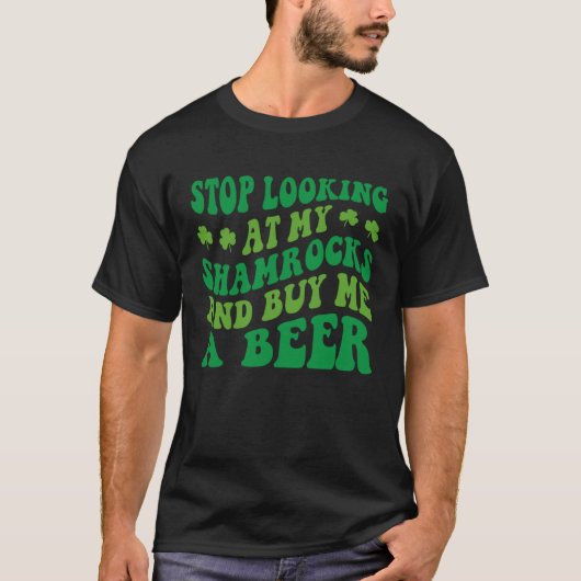 ストップ私のシャムロ買スを見てビールセント Tシャツ (正面)
