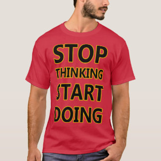 ストップ考える始める Tシャツ