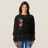 ストップ頼なぜ私はフラミンゴの愚か熱狂するなピンクを見る スウェットシャツ (正面フル)