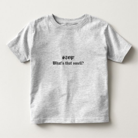 ストップ!何の臭い?引用文トドラーのTシャツ トドラーTシャツ (正面)