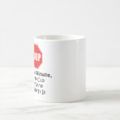 ストップ、分を待って下さい、私のコップのコーヒーカップのマグを満たして下さい コーヒーマグカップ (中央)