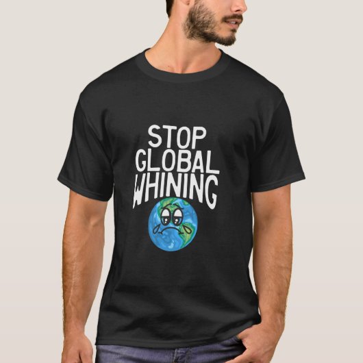 ストップGlobal Whining皮肉おもしろい科学Earth Tシャツ (正面)