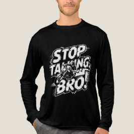 ストップTalking Broはっきりした – 姿勢Tシャツ トライブレンドTシャツ