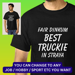 ストラヤ最高のでFair Dinkum Truckie（トラック運転手） Tシャツ