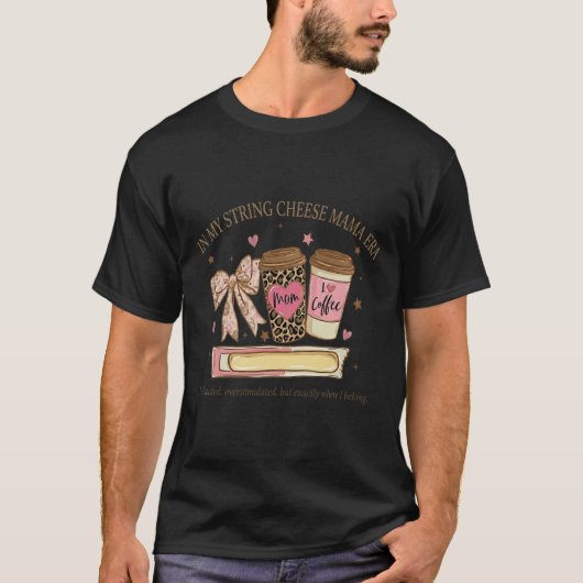 ストリングチーズママ時代の私のコーヒー母の日 Tシャツ (正面)