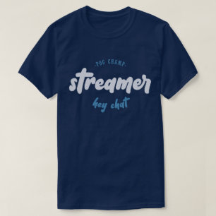 ストリーマー - ポグチャンプ - チャットへ Tシャツ