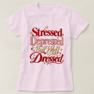 ストレスが溜まって落ち込んでいるけどおしゃれは忘れないTシャツ 面白い Tシャツ