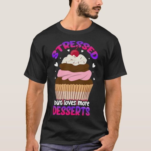 ストレスが、より多くのデザートを愛するストレス認識度 Tシャツ (正面)