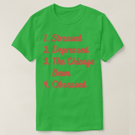 ストレスでシカゴの豆に取り付けられた Tシャツ (デザイン正面)