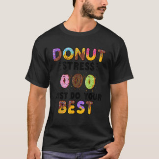 ストレスなんて気にしないで最善を尽くそう 先生のためのテストの日 Tシャツ