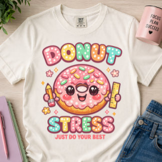 ストレスにドーナツを!ベストを尽くせばいいんだよ 可愛い先生 Tシャツ