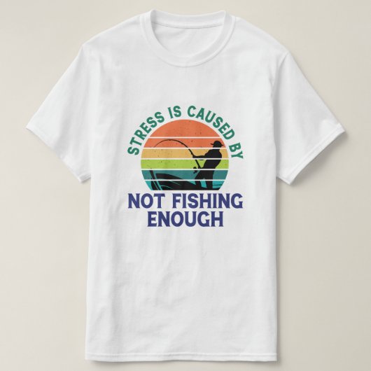 「ストレスの原因はTシャツが魚釣り足りないからさ –  Tシャツ (デザイン正面)