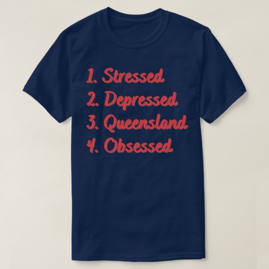 ストレスの落ち込んだクイーンズランドに取り憑かれる Tシャツ (デザイン正面)
