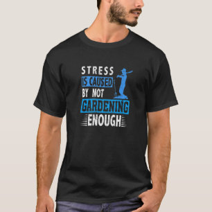 ストレスは十分なガーデニングが原因である草ナット Tシャツ