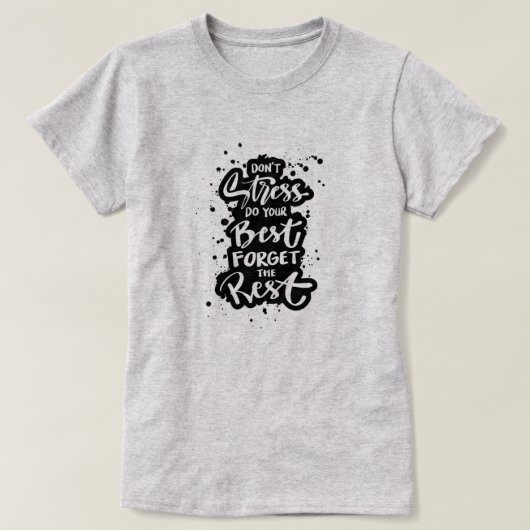 ストレスは最高の後忘れの女の子よ Tシャツ (デザイン正面)