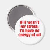 ストレスもしのためではなく、私は全くエネルギーを持っていない マグネット (正面/裏面)