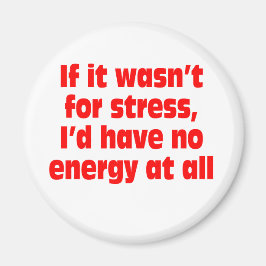 ストレスもしのためではなく、私は全くエネルギーを持っていない マグネット