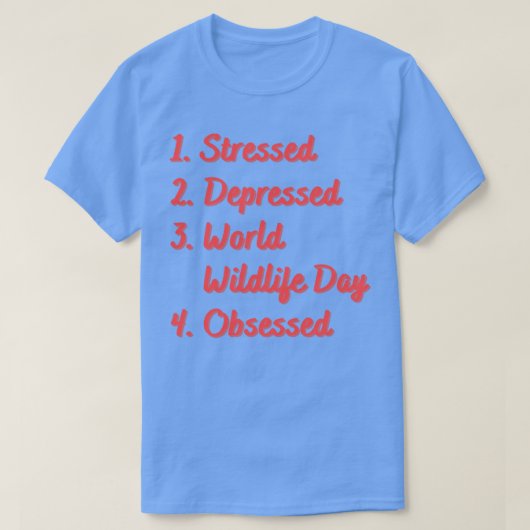 ストレスを抱えた世界野生生物の日が取り憑かれる Tシャツ (デザイン正面)