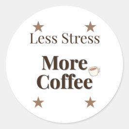 ストレスを減らしてコーヒーをもっと | コーヒー好きな人向けデザイン ラウンドシール