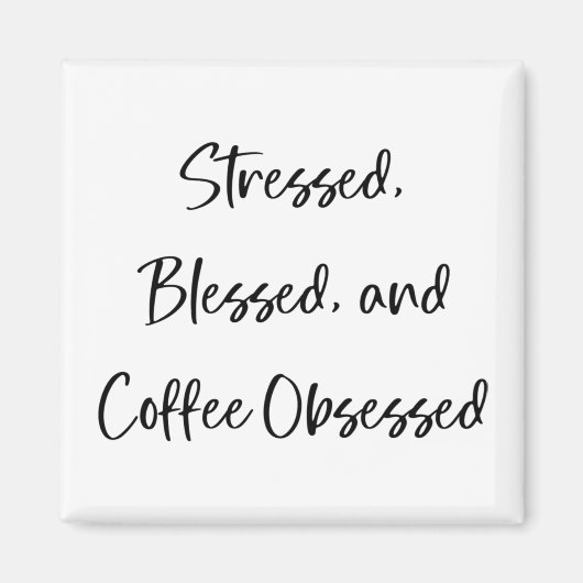 ストレス賛美とコーヒーに取り憑かれたコーヒー好き マグネット (正面)