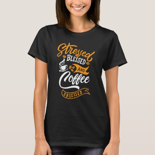 ストレス賛美とコーヒーに悩まされる Tシャツ (正面)