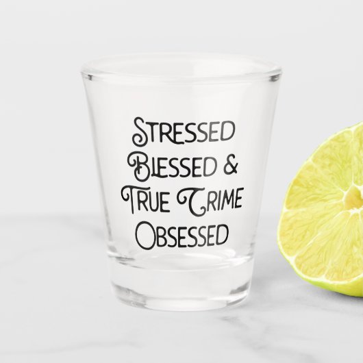 ストレス賛美と真の犯罪に取り憑かれる ショットグラス (正面)